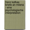 Franz Kafkas Briefe An Milena - Eine Psychologische Interpretation door Sonja Knotek
