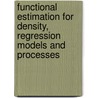 Functional Estimation For Density, Regression Models And Processes door Odile Pons