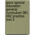 Gace Special Education General Curriculum 081, 082 Practice Test 2