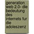 Generation Web 2.0- Die Bedeutung Des Internets Fur Die Adoleszenz