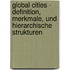 Global Cities - Definition, Merkmale, Und Hierarchische Strukturen