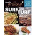 Grilling Surf And Turf: 140 Savory Recipes For Sizzle On The Grill
