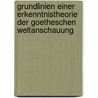 Grundlinien einer Erkenntnistheorie der Goetheschen Weltanschauung by Rudolf Steiner