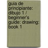 Guia de Principiante: Dibujo 1 / Beginner's Guide: Drawing: Book 1 by Michael Butkus