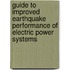 Guide To Improved Earthquake Performance Of Electric Power Systems