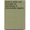 Guide To Skills And Concepts For Elementary & Intermediate Algebra door George Woodbury