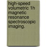 High-Speed Volumetric 1H Magnetic Resonance Spectroscopic Imaging. by Meng Gu