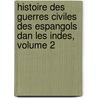 Histoire Des Guerres Civiles Des Espangols Dan Les Indes, Volume 2 door Jean Baudoin