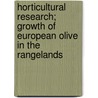 Horticultural Research; Growth Of European Olive In The Rangelands door Gary Price