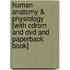 Human Anatomy & Physiology [With Cdrom And Dvd And Paperback Book]