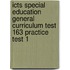 Icts Special Education General Curriculum Test 163 Practice Test 1