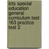 Icts Special Education General Curriculum Test 163 Practice Test 2