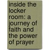 Inside The Locker Room: A Journey Of Faith And The Power Of Prayer by Ebony Humphrey