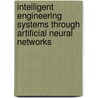Intelligent Engineering Systems Through Artificial Neural Networks by American Society Of Mechanical Engineers (asme)
