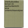 Interkulturelles Lernen Im Sachunterricht: Eine Unterrichtsanalyse by Leonora Kr Tzig