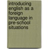 Introducing English As A Foreign Language In Pre-School Situations by Bb