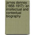 James Denney (1856-1917): An Intellectual And Contextual Biography