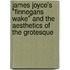 James Joyce's "Finnegans Wake" And The Aesthetics Of The Grotesque