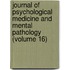 Journal Of Psychological Medicine And Mental Pathology (Volume 16)