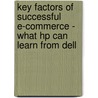 Key Factors Of Successful E-Commerce - What Hp Can Learn From Dell by Juliane Kuballa