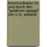 Kommunikation Im Und Durch Den "Goldenen Spiegel" Von C.M. Wieland by Hanno Frey
