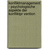 Konfliktmanagement - Psychologische Aspekte Der Konfliktpr Vention door Angela Koch