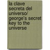 La Clave Secreta Del Universo/ George's Secret Key To The Universe door Stephen W. Hawking