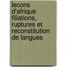 Lecons D'Afrique Filiations, Ruptures Et Reconstitution de Langues door R. Nicolao