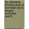 Les Elements Khmers Dans La Formation de La Langue Siamoise. Ase15 by Varasarin Au