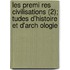 Les Premi Res Civilisations (2); Tudes D'Histoire Et D'Arch Ologie