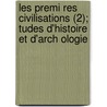Les Premi Res Civilisations (2); Tudes D'Histoire Et D'Arch Ologie door Fran ois Lenormant