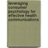 Leveraging Consumer Psychology For Effective Health Communications