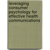Leveraging Consumer Psychology For Effective Health Communications door Rajeev Batra