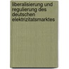 Liberalisierung Und Regulierung Des Deutschen Elektrizitatsmarktes door Pascal Hugo