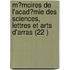 M?Moires De L'Acad?Mie Des Sciences, Lettres Et Arts D'Arras (22 )