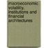 Macroeconomic Volatility, Institutions And Financial Architectures