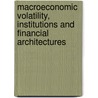 Macroeconomic Volatility, Institutions And Financial Architectures door Jose Maria Fanelli