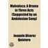 Malvaloca; A Drama In Three Acts (Suggested By An Andalusian Song)