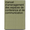 Manuel D'amenagement Des Espaces De Conference Et De Communication door Guido Englich