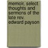 Memoir, Select Thoughts And Sermons Of The Late Rev. Edward Payson
