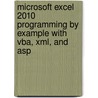 Microsoft Excel 2010 Programming By Example With Vba, Xml, And Asp door Julitta Korol
