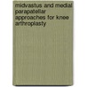 Midvastus And Medial Parapatellar Approaches For Knee Arthroplasty by Michael Maru