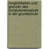 Moglichkeiten Und Grenzen Des Computereinsatzes In Der Grundschule door Susanne Steffens