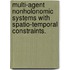 Multi-Agent Nonholonomic Systems With Spatio-Temporal Constraints.
