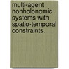 Multi-Agent Nonholonomic Systems With Spatio-Temporal Constraints. door Ali Ahmadzadeh