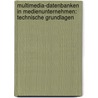 Multimedia-Datenbanken In Medienunternehmen: Technische Grundlagen door Emanuel Fonth