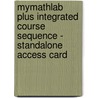 Mymathlab Plus Integrated Course Sequence - Standalone Access Card by Pearson