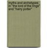 Myths And Archetypes In "The Lord Of The Rings" And "Harry Potter" door Cheryl A. Hunter