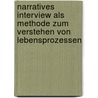 Narratives Interview Als Methode Zum Verstehen Von Lebensprozessen by Uwe Rosinski