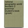 National Geographic World Wonders 3 Grammar Student's Book (Greek) by Michele Crawford
